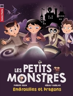 Les petits monstres : Embrouilles et dragons - Fabrice Colin