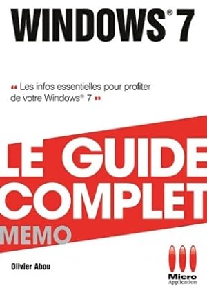 Windows 7 : Le guide complet - Olivier Abou