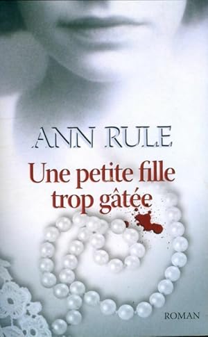 Seller image for Une petite fille trop g?t?e - Ann Rule for sale by Book Hmisphres