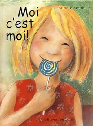 Seller image for Moi c'est moi ! - Miriam Monnier for sale by Book Hmisphres