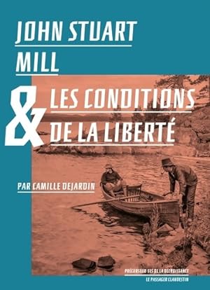 John Stuart Mill et les conditions de la libert? - Camille Dejardin