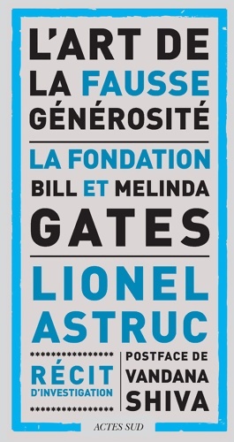 L'art de la fausse g n rosit  : La fondation bill et melinda gates - Lionel Astruc