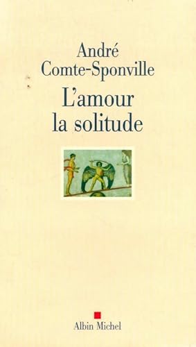 Seller image for L'amour, la solitude - Andr? Comte-Sponville for sale by Book Hmisphres
