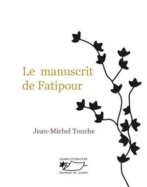 Image du vendeur pour Le manuscrit de Fatipour - Jean-Michel Touche mis en vente par Book Hmisphres