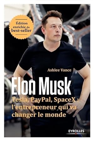 Seller image for Elon Musk : Tesla Paypal SpaceX : l'entrepreneur qui va changer le monde / Edition enrichie - Ashlee Vance for sale by Book Hmisphres