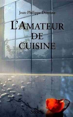 L'amateur de cuisine - Jean-Philippe Derenne