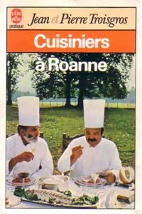Cuisiniers ? Roanne - Pierre Troisgros