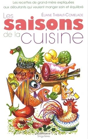 Bild des Verkufers fr Les saisons de la cuisine - Eliane Tihbaut-Comelade zum Verkauf von Book Hmisphres