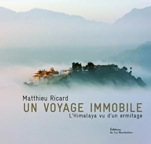 Un voyage immobile : l'Himalaya vu d'un ermitage - Matthieu Ricard