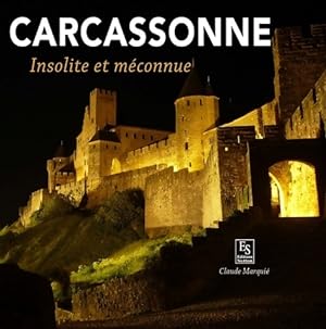 Carcassonne - Insolite et m?connue - Claude Marqui?
