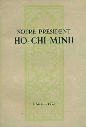 Notre pr sident H -Chi-Minh - Collectif