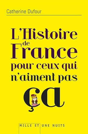 Immagine del venditore per L'histoire de France pour ceux qui n'aiment pas ?a - Catherine Dufour venduto da Book Hmisphres