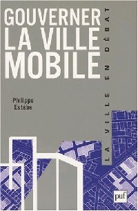Gouverner la ville mobile - Philippe Est?be