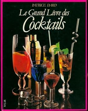 Le grand livre des cocktails - Patrice Dard