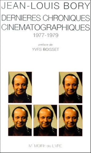 Derni res chroniques cin matographiques 1977-1979 - Jean-Louis Bory