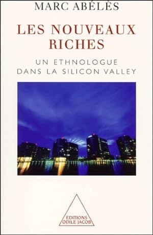 Les Nouveaux Riches : Un ethnologue dans la Silicon Valley - Marc Ab l s