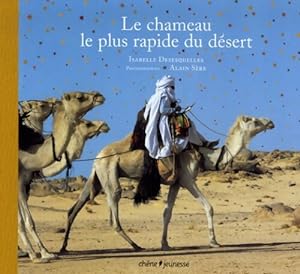 Immagine del venditore per Le chameau le plus rapide du d?sert - Isabelle Desesquelles venduto da Book Hmisphres
