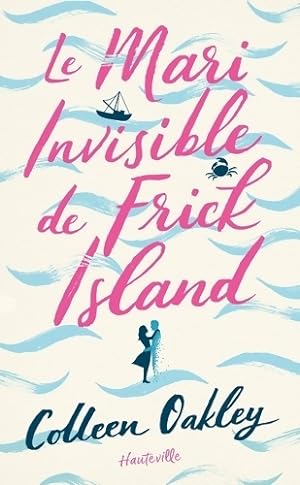 Le Mari invisible de Frick Island - Colleen Oakley