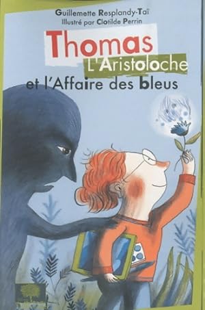 Thomas L'Aristoloche et l'affaire des bleus - Guillemette Resplandy-tai