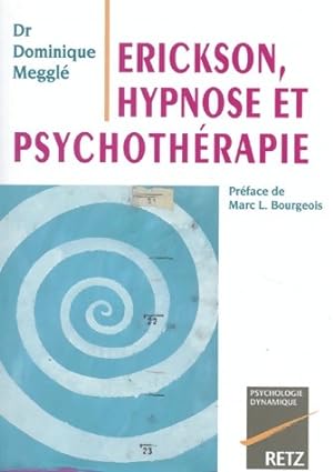 Erickson, hypnose et psychoth?rapie - Dr Dominique Meggl?