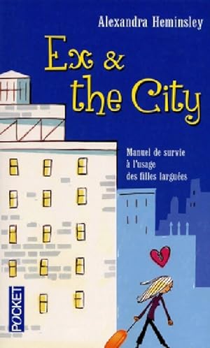 Seller image for Ex & the city. Manuel de survie ? l'usage des filles largu?es - Alexandra Heminsley for sale by Book Hmisphres