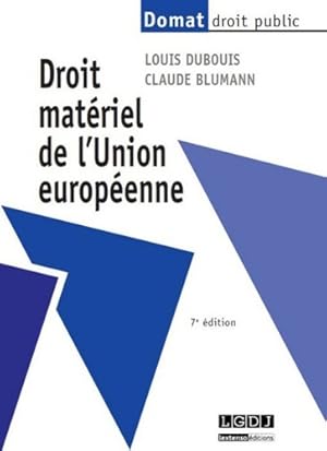 Droit mat riel de l'Union europ enne 7 me  dition - Claude Blumann