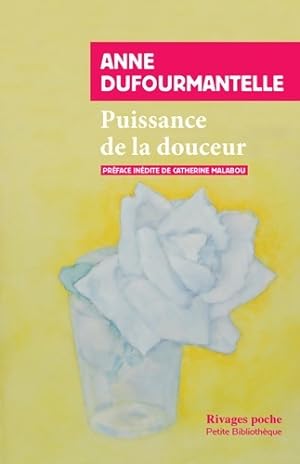Puissance de la douceur - Anne Dufourmantelle