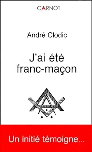 J'ai  t  franc-ma on - Andr  Clodic