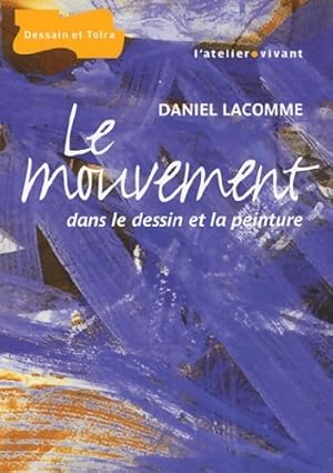Le mouvement dans le dessin et la peinture - Daniel Lacomme