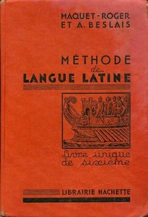 M thode de langue latine, livre unique de sixi me - A. Maquet;Roger; Beslais