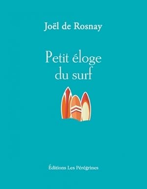 Seller image for Petit ?loge du surf - Jo?l De Rosnay for sale by Book Hmisphres