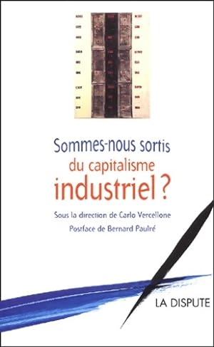 Sommes-nous sortis du capitalisme industriel ? - Collectif