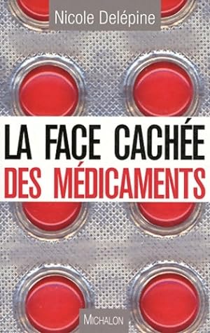 Face cach?e des medicaments - Nicole Delepine