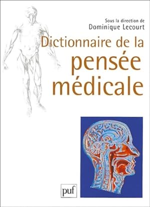 Dictionnaire de la pens e m dicale - Collectif