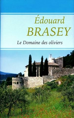 Le domaine des oliviers - Edouard Brasey