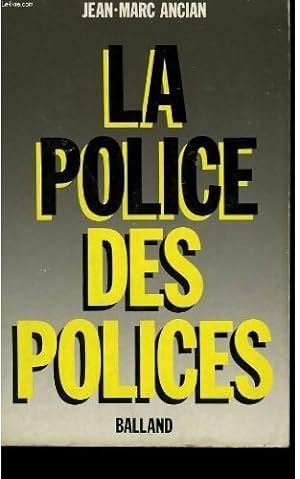 La police des polices - Jean-Marc Ancian