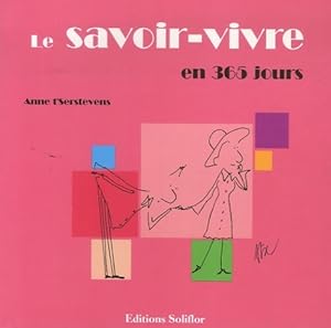 Bild des Verkufers fr Le savoir-vivre en 365 jours - Anne T'Serstevens zum Verkauf von Book Hmisphres