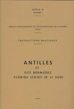 Instructions nautiques s rie H volume 1 : Antilles et  les Bermudes - Collectif