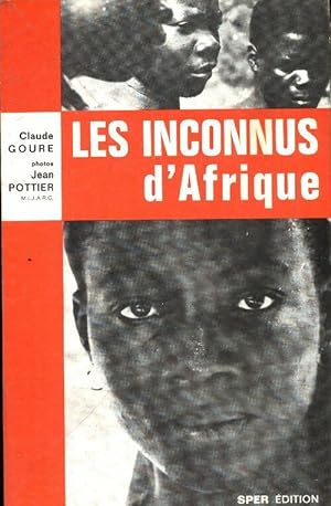 Les inconnus d'Afrique - Claude Goure