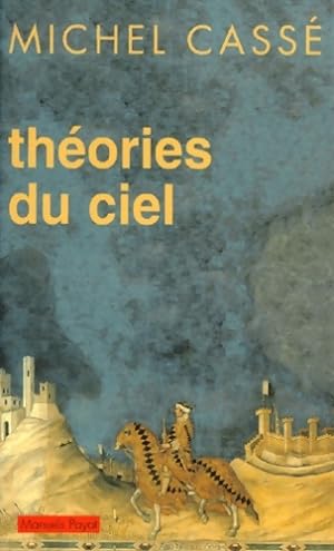 Theories Du Ciel. Espace Perdu Temps Retrouve - Michel Cass?