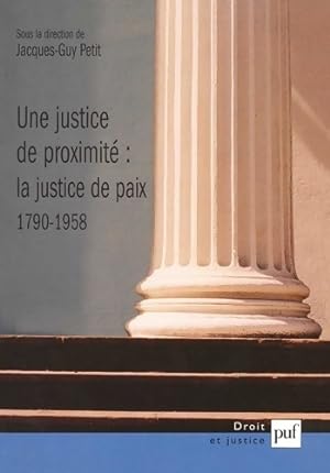 Une justice de proximit? : La justice de paix 1790-1958 - Collectif