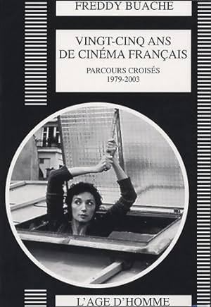 Seller image for 25 ans de cin?ma fran?ais 1979-2003 - Freddy Buache for sale by Book Hmisphres
