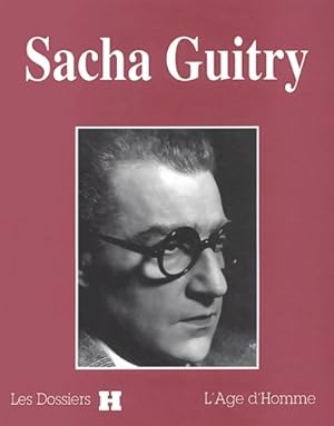 Seller image for Sacha Guitry. Les dossiers H. L'?ge d'Homme - Andr? Bernard for sale by Book Hmisphres