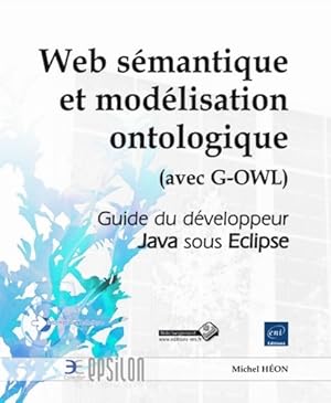 Web s mantique et mod lisation ontologique . Guide du d veloppeur Java sous Eclipse - Michel H on