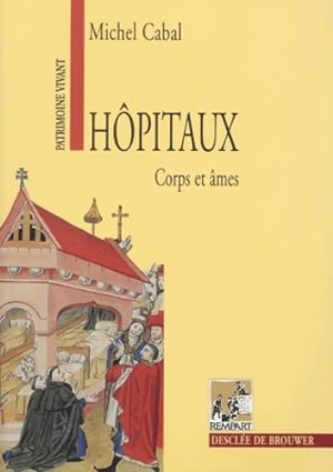 Image du vendeur pour H?pitaux : Corps et ?mes - Michel Cabal mis en vente par Book Hmisphres