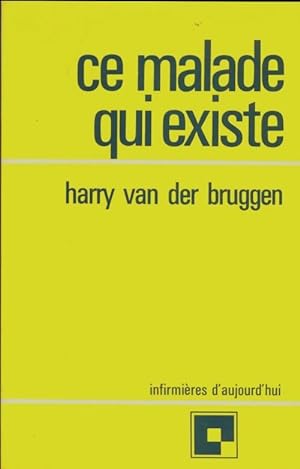 Ce malade qui existe - HArry Van der Bruggen