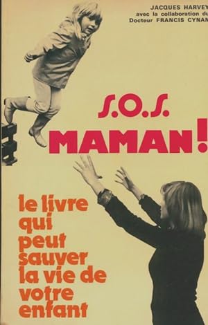 SOS maman - Jacques Harvey