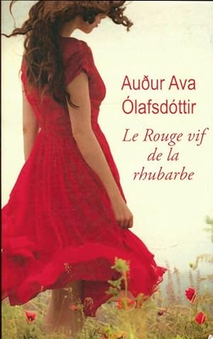 Bild des Verkufers fr Le rouge vif de la rhubarbe - Audur Ava Olafsdottir zum Verkauf von Book Hmisphres