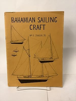Bahamian Sailing Craft; Notes, Sketches and Observations on a Vanishing Breed of Workboats
