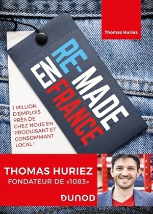 Re-Made en France - 1 million d'emplois pr?s de chez nous en produisant et consommant local : 1 m...